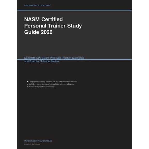 Meridian Certification Press Study Guide NASM Certified Personal Trainer Study Guide 2026: Complete CPT Exam Prep with Practice Questions and Exercise Science Re, (Paperback)