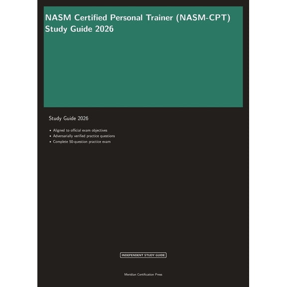 Meridian Certification Press Study Guide NASM Certified Personal Trainer Study Guide 2026: Complete CPT Exam Prep with Practice Questions and Exercise Science Re, (Hardcover)