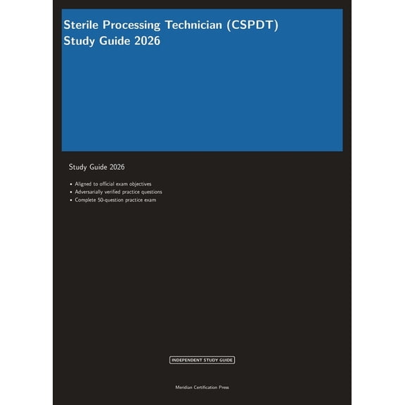 Meridian Certification Press Study Guide Sterile Processing Technician (CSPDT) Study Guide 2026, (Hardcover)