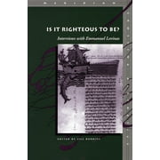 Meridian: Crossing Aesthetics: Is It Righteous to Be? : Interviews with Emmanuel Levinas (Paperback)