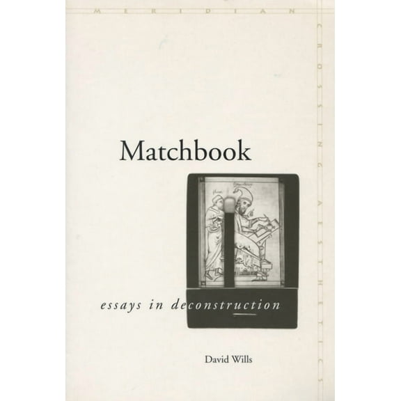Meridian: Crossing Aesthetics: Matchbook : Essays in Deconstruction (Paperback)
