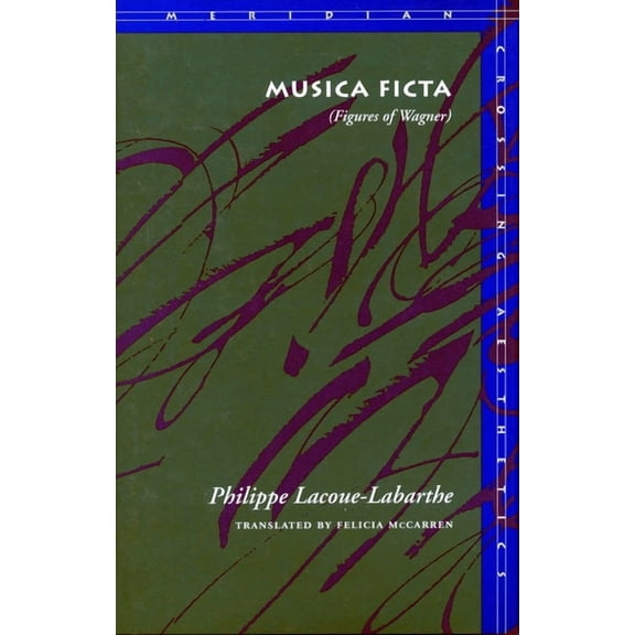 Meridian: Crossing Aesthetics Musica Ficta: (Figures of Wagner), (Paperback)