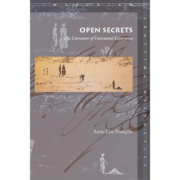 Meridian: Crossing Aesthetics: Open Secrets : The Literature of Uncounted Experience (Paperback)