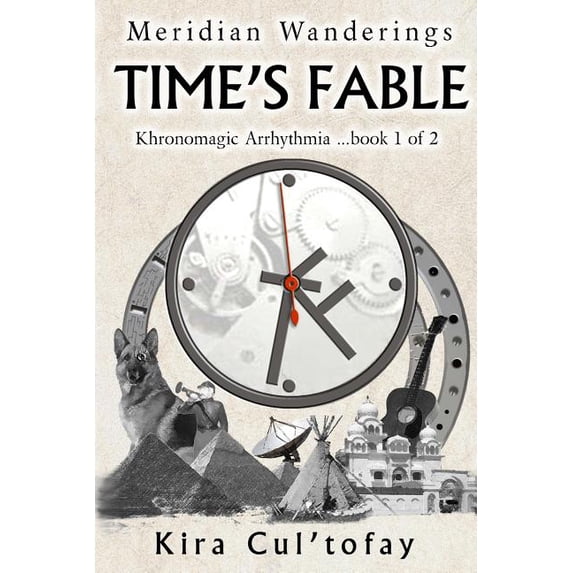 Meridian Wanderings Time's Fable: It's never too late to find yourself, especially if you have a Time Machine., Book 5, (Paperback)