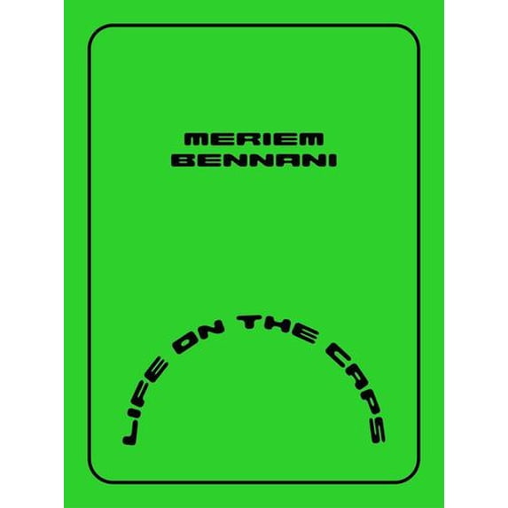 Meriem Bennani : Life on the CAPS (Hardcover)