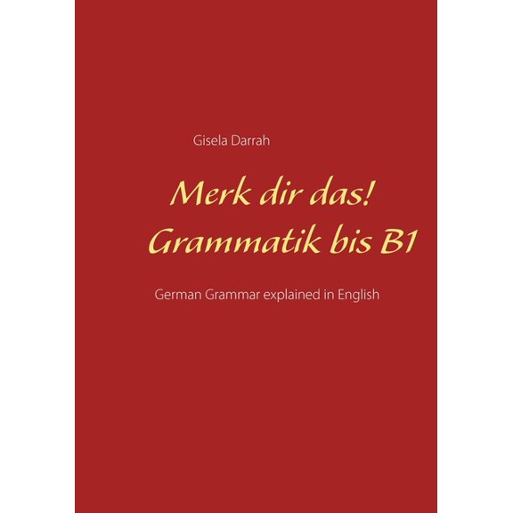 Merk dir das! Grammatik bis B1: German Grammar explained in English, (Paperback)