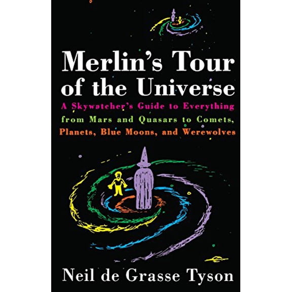 Pre-Owned Merlin's Tour of the Universe : A Skywatcher's Guide to Everything from Mars and Quasars to Comets, Planets, Blue Moons, and Werewolves (Paperback) 9780385488358