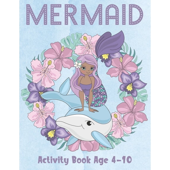 Mermaid Activity Book Age 4-10: Cute Coloring, Dot to Dot, and Word Search Puzzles Provide Hours of Fun For Young Childr, (Paperback)