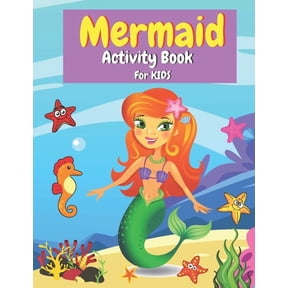 Mermaid Activity Book for Kids: Coloring, Mazes, Dot to Dot, Color By Number and More Activities for Girls and Boys Ages, (Paperback)