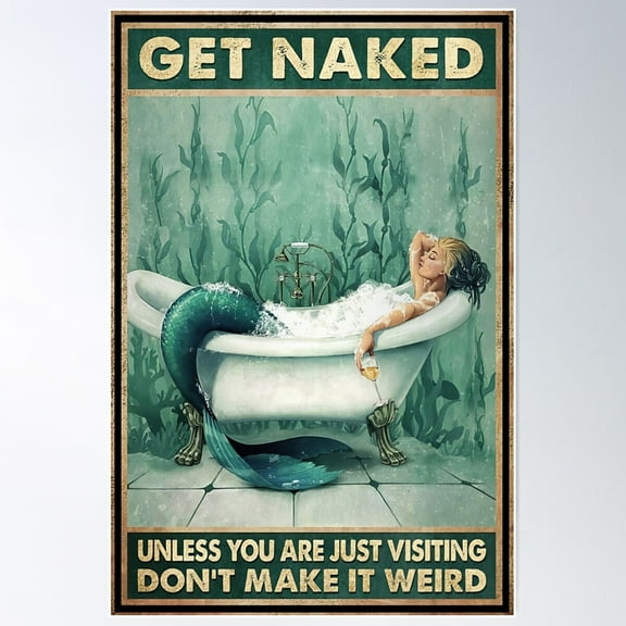 Mermaid Bathroom And Wine Get Naked Unless You Are Just Visiting Don'T Make It Weird Poster Wall Art, Modern Wall Decor For Living Room Bedroom, 24x36 UNFRAMED