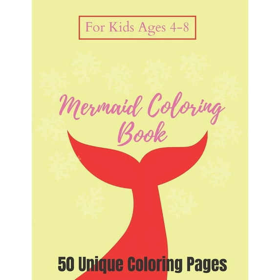 Mermaid Coloring Book For Kids Ages 4-8 - 50 Unique Coloring Pages: A Mermaid Coloring Book, The Perfect Gift for Toddler Boys and Girls - Yellow Cover (Paperback)