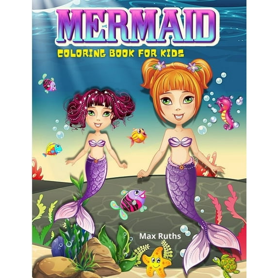 Mermaid Coloring Book For Kids : Amazing book with cute mermaids and friends from the marine environment, Great Coloring & Activity Book for Kids/ Unique Coloring 64 Pages /perfect for toddlers girls, boys 2-4,4-8 ages (Paperback)