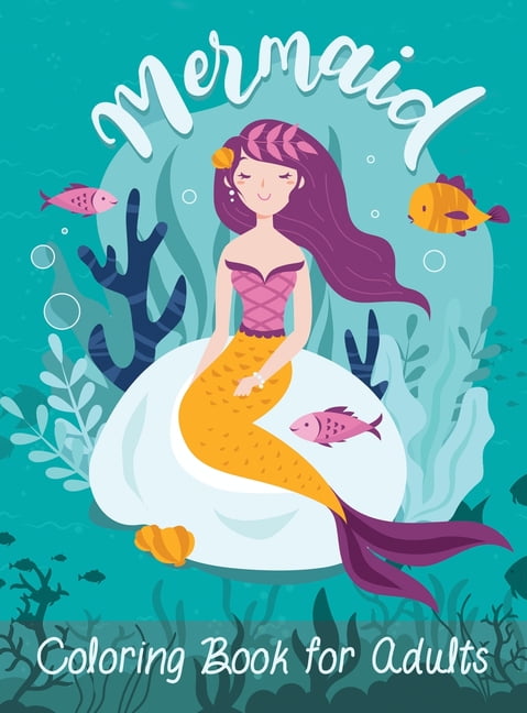 Mermaid Coloring Book for Adults: An Adult Coloring Book with Beautiful Fantasy Mermaids, Adult Coloring Books Mermaid (Hardcover)