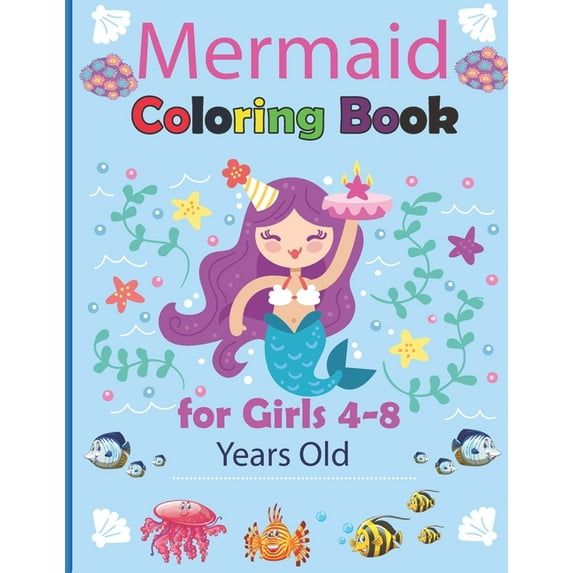 Mermaid Coloring Book for Girls 4-8 Years Old: Magical Coloring Book for Girls Cute and Fun Coloring Pages of Cute Mermaids & Sea Great Gift Idea