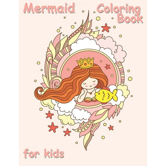 Mermaid Coloring Book for Kids : A Cute Creative Children's Colouring, Kids Workbook Game For Learning and Coloring (Paperback)