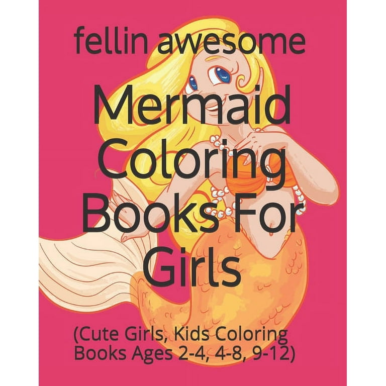 Comprar Mermaid Coloring Books for Girls: (Cute Girls, Kids Coloring Books  Ages 2-4, 4-8, 9-12) (libro en In De Fellin Awesome - Buscalibre
