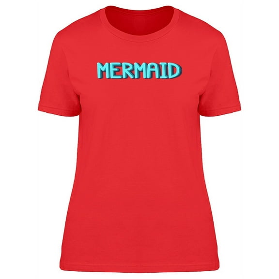 Mermaid, Cool Doodle Quote T-Shirt Women -Image by Shutterstock, Female Large