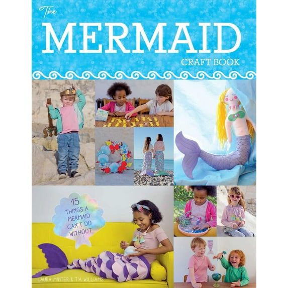 Mermaid Craft Book : 15 Things a Mermaid Can't Do Without