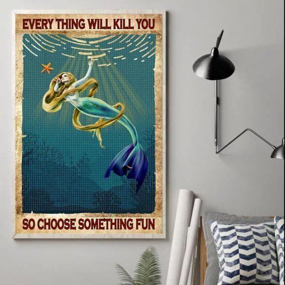 Mermaid Everything Will Kill You So Choose Something Fun Mermaids Poster Home Decor Vintage Art Print Cute Birthday Gift Wall Art