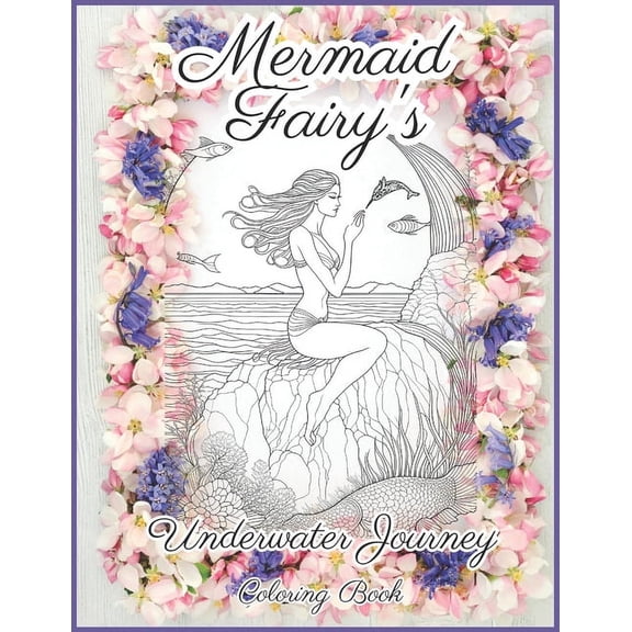 Mermaid Fairy's Underwater Journey: Coloring Book - Relaxing Underwater Art for All Ages, (Paperback)