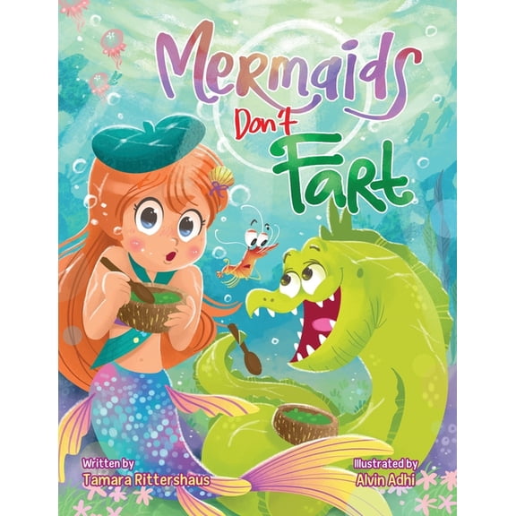 Mermaid Reef Mermaids Don't Fart: A laugh-out-loud picture book for ocean-lovers full of friendship, funny jokes, and -Squeakers!- a , (Paperback)