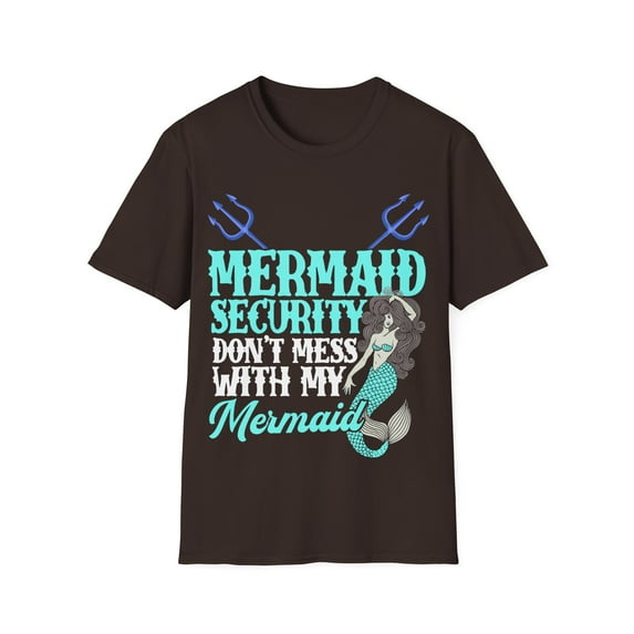 Mermaid Security Dont Mess With My Mermaid Fathers Day Gift Unisex T-Shirt