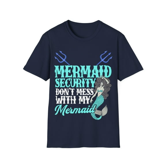 Mermaid Security Dont Mess With My Mermaid Fathers Day Gift Unisex T-Shirt