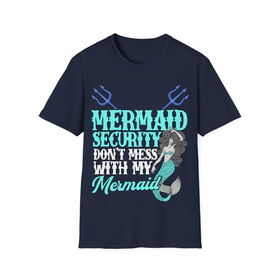 Mermaid Security Dont Mess With My Mermaid Fathers Day Gift Unisex T-Shirt