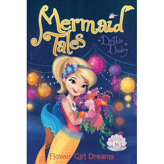 Mermaid Tales: Flower Girl Dreams (Series #16) (Hardcover)