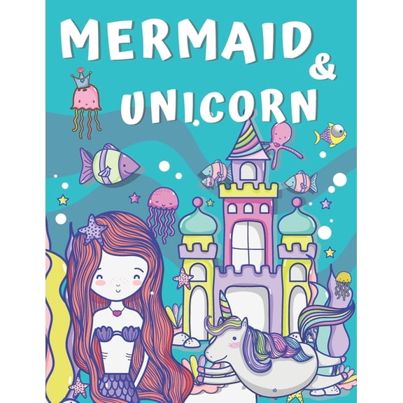 Mermaid and Unicorn: Big Coloring Book for Kids Ages 4-8 & 9-12