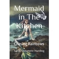 thumbnail image 1 of Mermaid in The Kitchen: Chasing Rainbows, (Paperback), 1 of 1