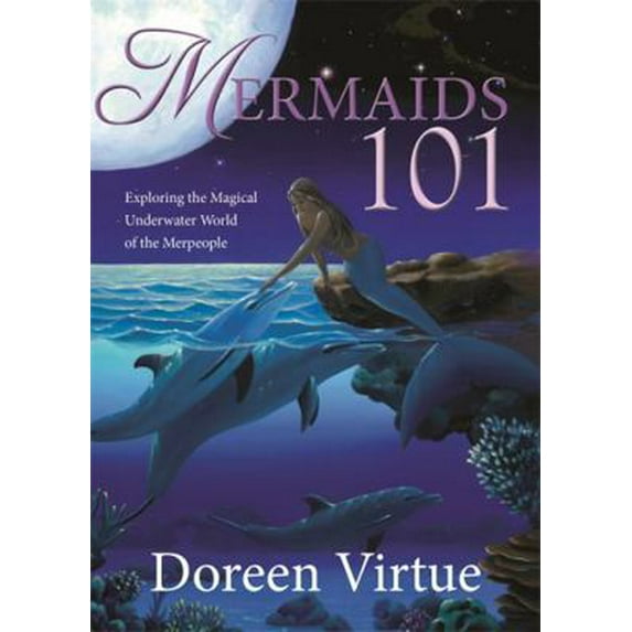 Mermaids 101 : Exploring the Magical Underwater World of the Merpeople (Hardcover)