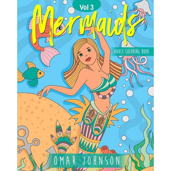 Mermaids Adult Coloring Book Vol 3 Paperback 1706822014 9781706822011 Omar Johnson