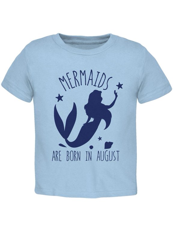 Mermaids Are Born In August Toddler T Shirt Light Blue 2T