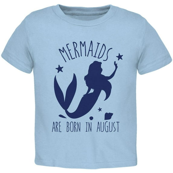 Mermaids Are Born In August Toddler T Shirt Light Blue 3T