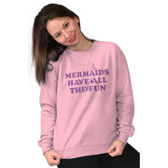 Mermaids Have All The Fun Cute Beach Women Crewneck Sweatshirt Brisco Brands 3X