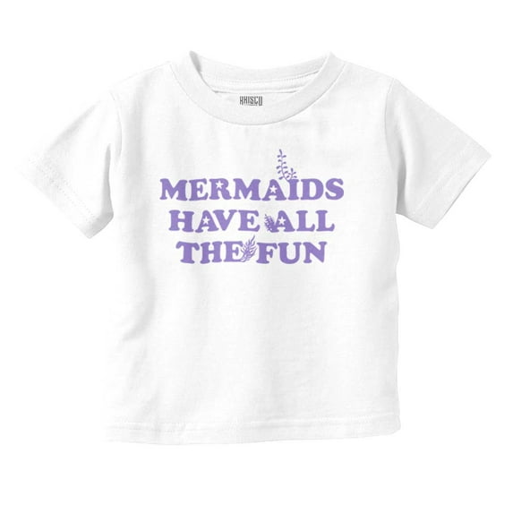 Mermaids Have All The Fun Cute Beach Youth T Shirt Tee Girls Infant Toddler Brisco Brands 18M