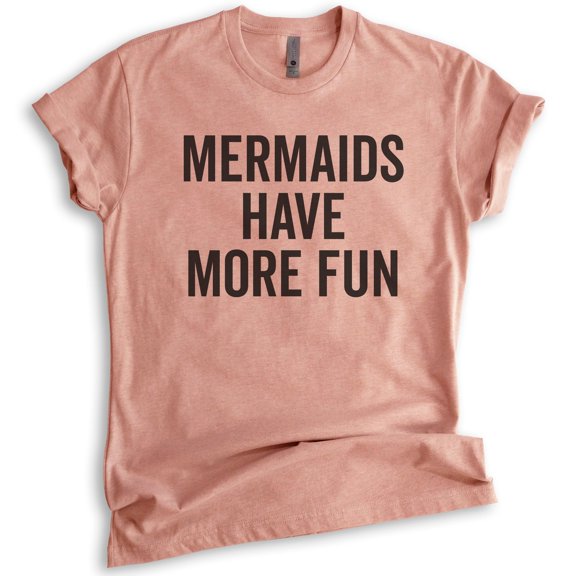 Mermaids Have More Fun T-shirt, Unisex Women's Shirt, Summer Shirt, Mermaid T-shirt, Ocean Swimming Shirt, Heather Sunset, X-Large