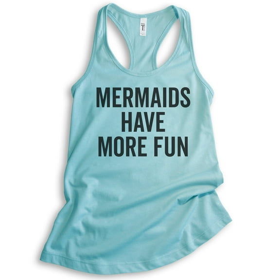 Mermaids Have More Fun Tank Top, Ladies Racerback Tank Top, Summer Tank, Mermaid Tank, Ocean Swimming Tank, Cancun, Small