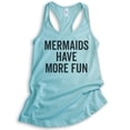 thumbnail image 1 of Mermaids Have More Fun Tank Top, Ladies Racerback Tank Top, Summer Tank, Mermaid Tank, Ocean Swimming Tank, Cancun, XX-Large, 1 of 3