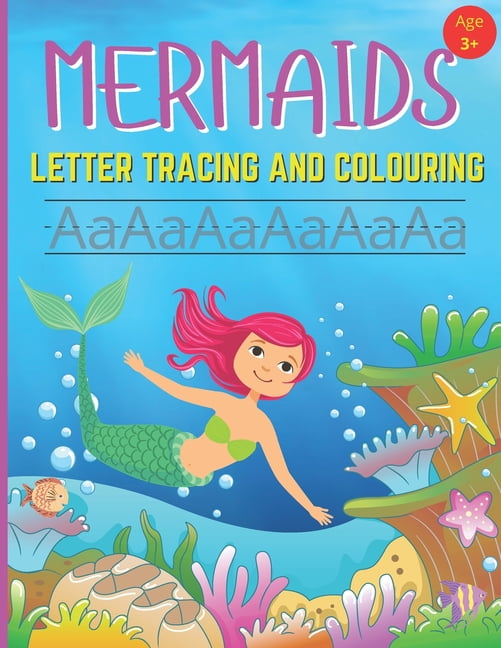 Mermaids Letter Tracing And Colouring: Alphabet Writing Practice For Preschool And Kindergarten Age 3+, (Paperback)