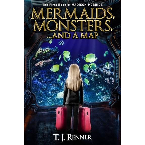 Madison McBride Mermaids, Monsters, and a Map, Book 1, (Paperback)