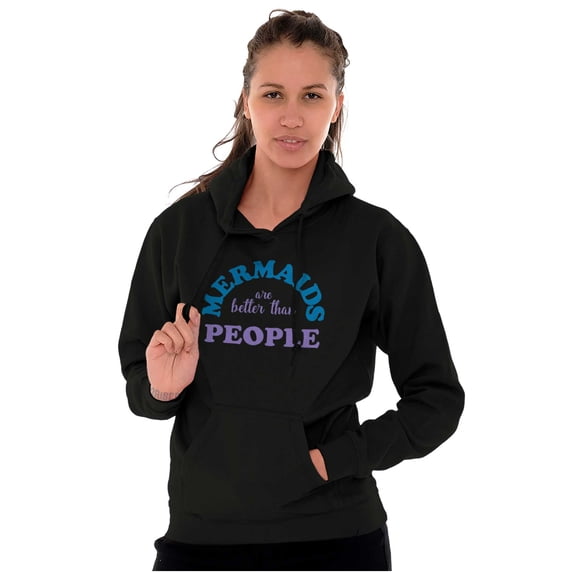 Mermaids are Better Than People Funny Women Plus Size Graphic Pullover Hoodie Brisco Brands 5X