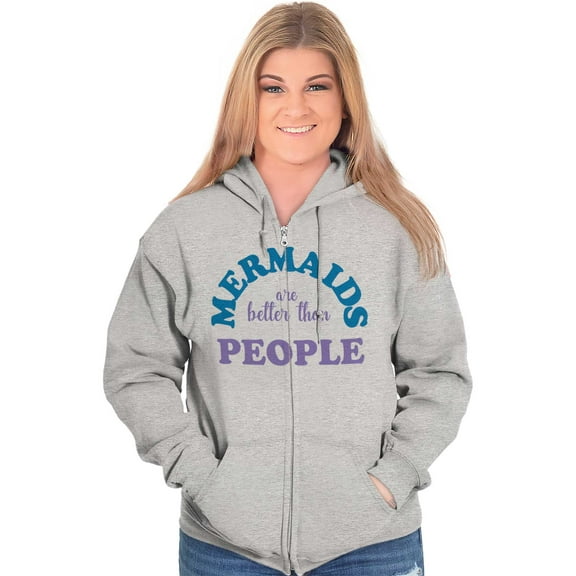 Mermaids are Better Than People Funny Zip Hoodie Sweatshirt Women Brisco Brands X