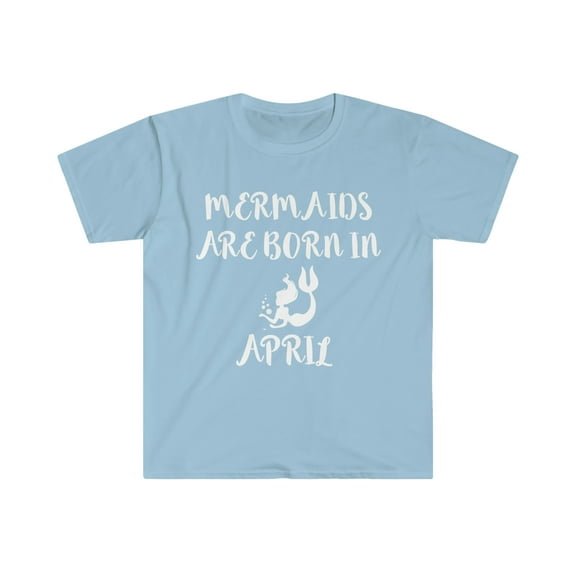 Mermaids are born in April Unisex T-shirt S-3XL Birthday girl