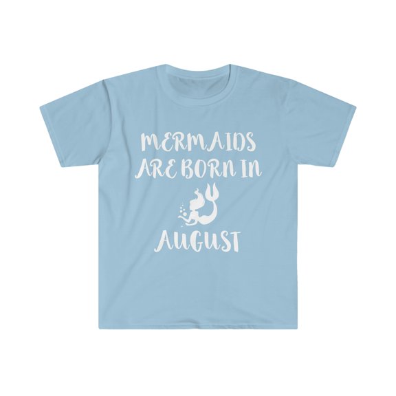 Mermaids are born in August Unisex T-shirt S-3XL Birthday girl
