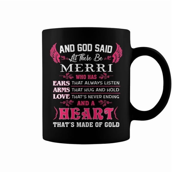 Merri Name Gift And God Said Let There Be Merri Coffee Mugs