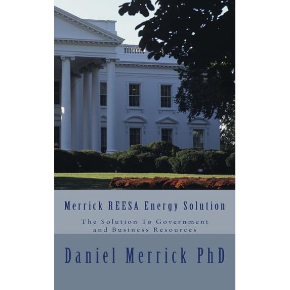 Merrick REESA Energy Solution: The Solution To Government and Business Resources (Paperback)