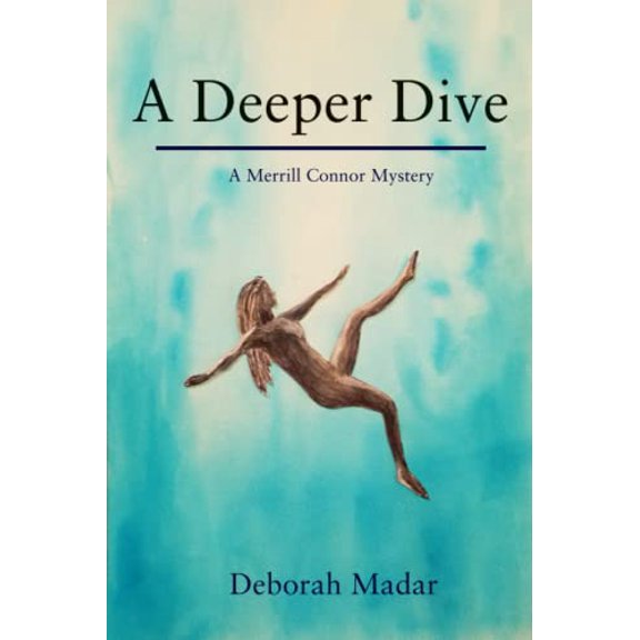 Pre-Owned A Deeper Dive: Book 1 in the Merrill Connor Mystery Series (Paperback) 1953610579 9781953610577