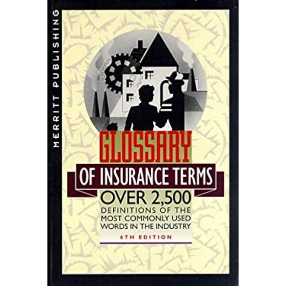 Pre-Owned Glossary of Insurance Terms: Over 2,500 Definitions of the Most Commonly Used Words in the Industry (Paperback) 0930868684 9780930868680